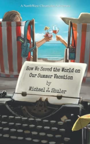 How We Saved the World on Our Summer Vacation A NorthWest Chronicles Adventure