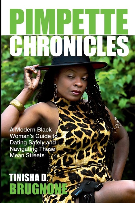 Pimpette Chronicles: A Modern Black Womans Guide to Dating Safely and Navigating These Mean Streets
