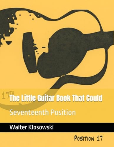 The Little Guitar Book That Could Seventeenth Position