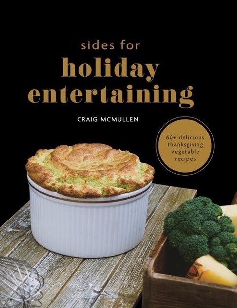 Sides for Holiday Entertaining: 60+ Delicious Thanksgiving Vegetable Recipes