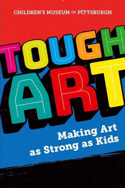 Tough Art: Making Art as Strong as Kids