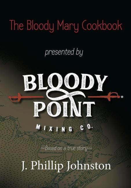 The Bloody Mary Cookbook: Based on a True Story