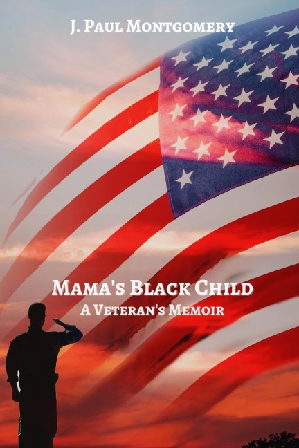 MAMAS BLACK CHILD: A Veterans Memoir