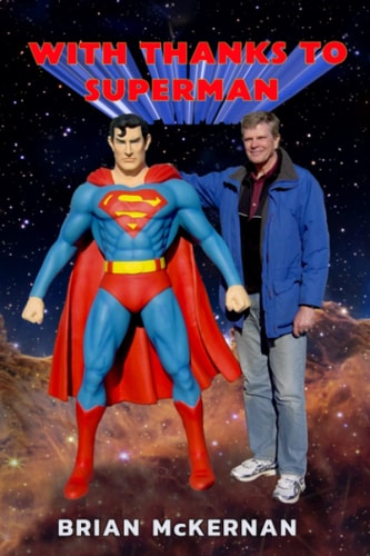 With Thanks to Superman 40 Years of Interviews, Reports, and Observations