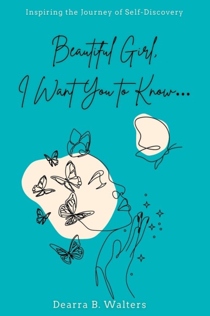 Beautiful Girl, I Want You to Know: Inspiring the Journey of Self-Discovery