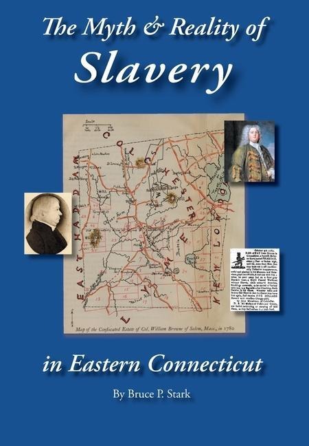 The Myth and Reality of Slavery in Eastern Connecticut: The Brownes of Salem and Absentee Land Ownership
