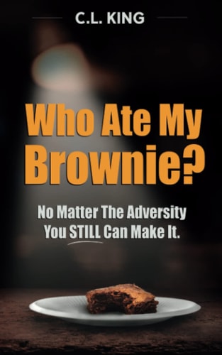 Who Ate My Brownie? No Matter The Adversity You STILL Can Make It