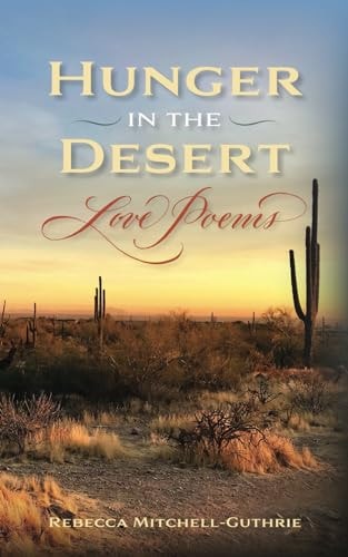 Hunger in the Desert Love Poems