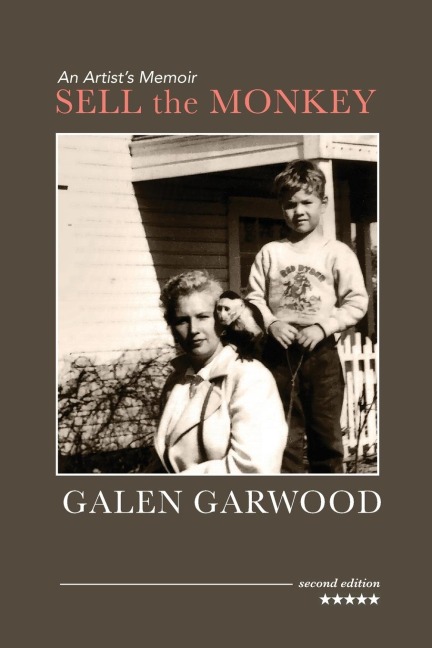 Sell the Monkey, an Artists Memoir, Second Edition