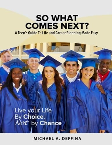 So What Comes Next? A Teen's Guide to Life Planning Made Easy