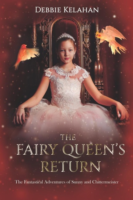 The Fairy Queens Return: The Fantastical Adventures of Sunny and Chittermeister
