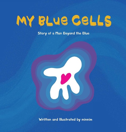 My Blue Cells: Story Of A Man Beyond The Blue