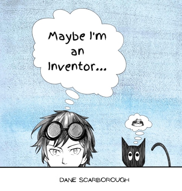 Maybe Im an Inventor...