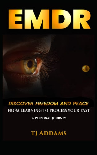 Emdr DISCOVER FREEDOM and PEACE from Learning to Process Your Past.