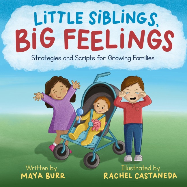 Little Siblings, Big Feelings: Strategies and Scripts for Growing Families