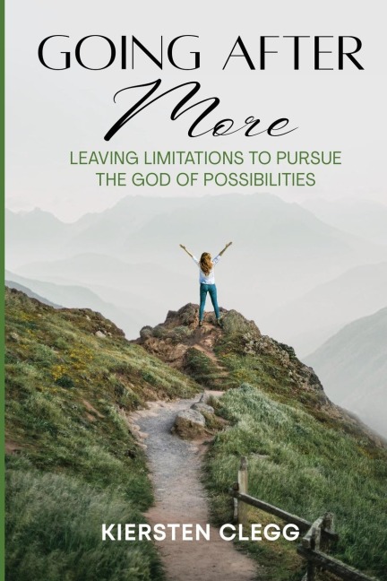 Going After More: Leaving Limitations to Pursue the God of Possibilities