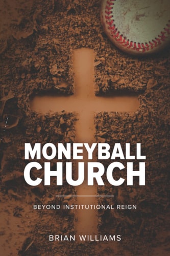 Moneyball Church Beyond Institutional Reign