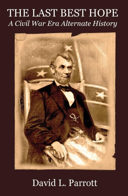 The Last Best Hope: A Civil War Alternate History