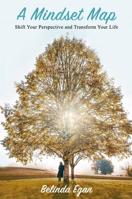 A Mindset Map: Shift Your Perspective and Transform Your Life