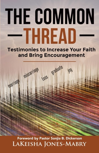 The Common Thread Testimonies to Increase Your Faith and Bring Encouragement