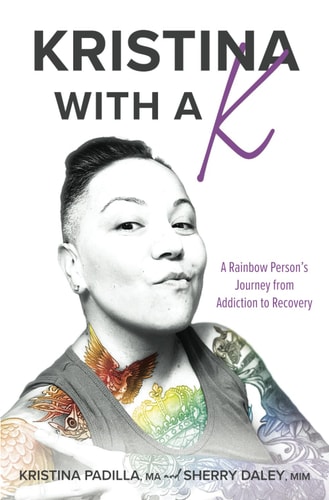 Kristina with a K A Rainbow Person's Journey from Addiction to Recovery