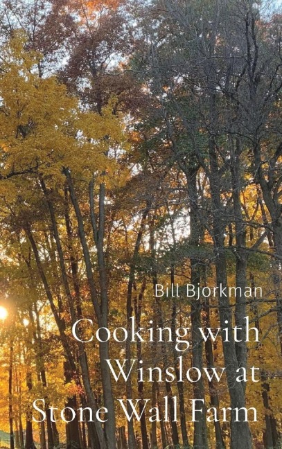 Cooking with Winslow at Stone Wall Farm: Entertaining through all seasons