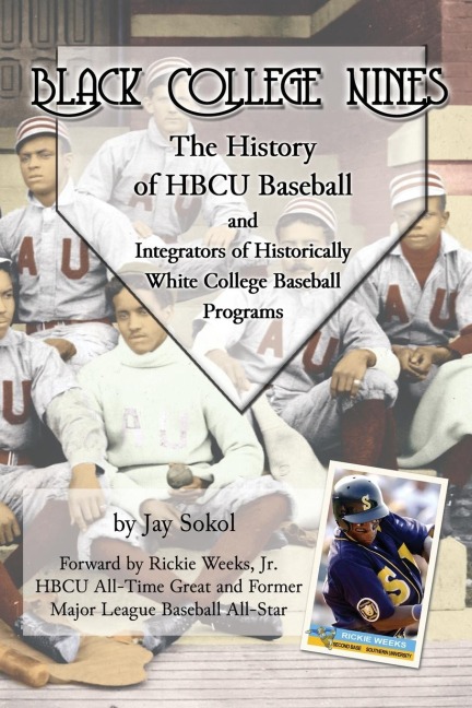 Black College Nines: The History of HBCU Baseball and Integrators of Historically White College Baseball Programs