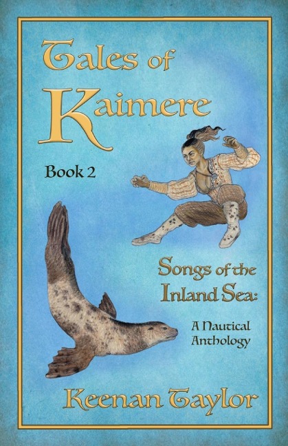 Tales of Kaimere: Anthology 2 Songs of the  Inland Sea