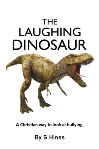 The Laughing Dinosaur A Christian Way to Look at Bullying