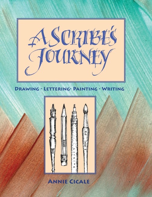 A Scribes Journey: Drawing, Lettering, Painting, Writing