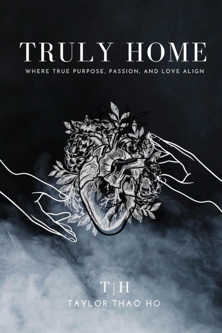 TRULY HOME: WHERE TRUE PURPOSE, PASSION, AND LOVE ALIGN