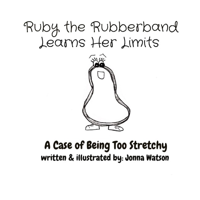 Ruby the Rubberband    Learns Her Limits: A Case of Being Too Stretchy
