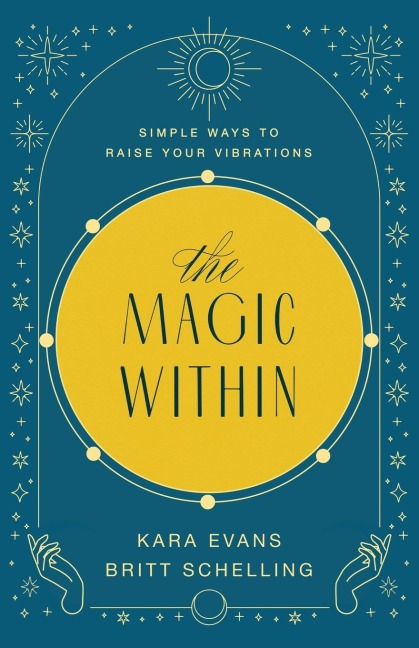 The Magic Within: Simple Ways to Raise Your Vibrations