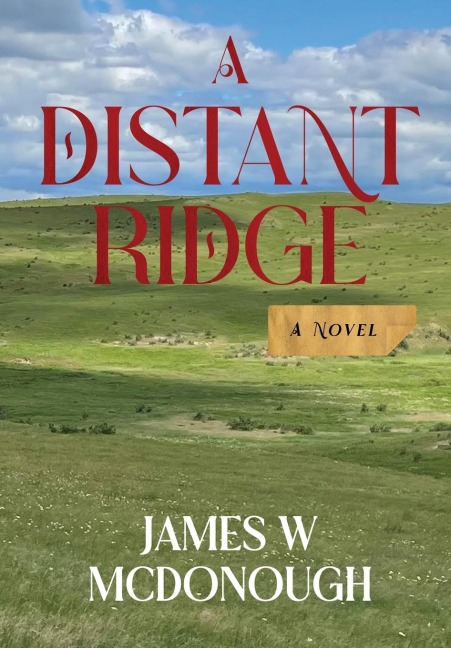 A Distant Ridge: A novel of the Northern Plains in the 1870s