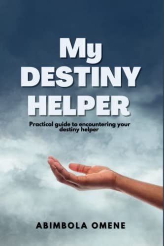 My Destiny Helper Practical Guide to Encountering Your Destiny Helper