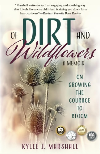 Of Dirt and Wildflowers A Memoir on Growing the Courage to Bloom