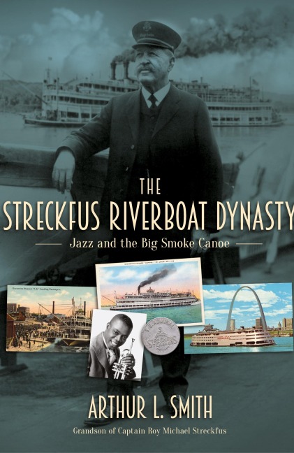 The Streckfus Riverboat Dynasty: Jazz and the Big Smoke Canoe