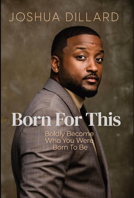 Born For This: Boldly Become Who You Were Born To Be