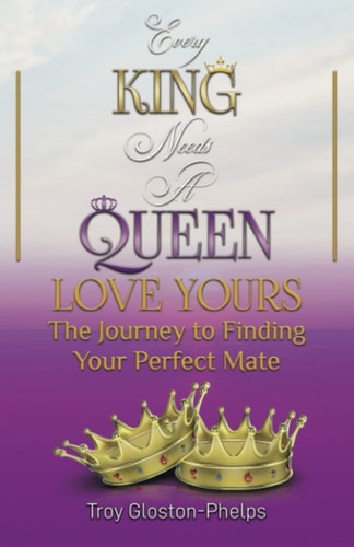 Every King Needs a Queen, Love Yours The Journey to Finding Your Perfect Mate