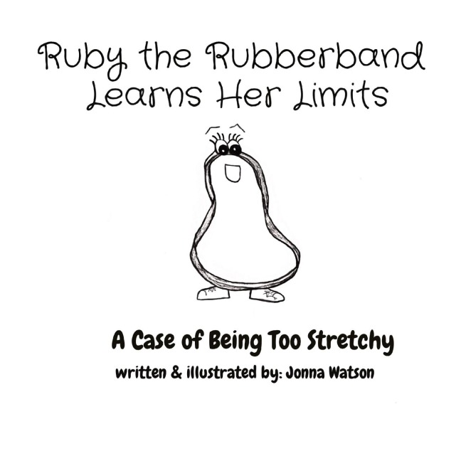 Ruby the Rubberband  Learns Her Limits: A Case of Being Too Stretchy