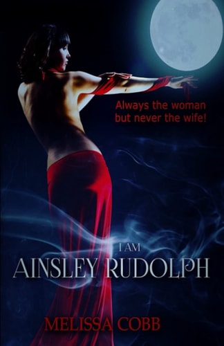 I Am Ainsley Rudolph Always the Woman But Never the Wife