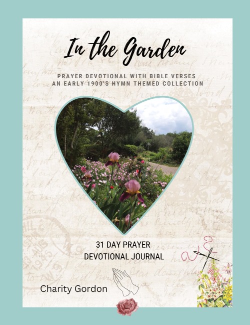 In the Garden: 31-Day Prayer Devotional Journal