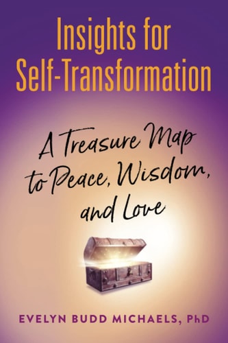 Insights for Self-Transformation A Treasure Map to Peace, Wisdom, and Love