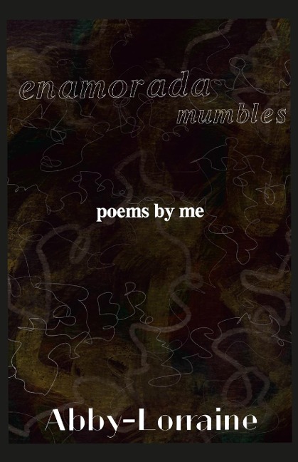 enamorada mumbles: poems by me
