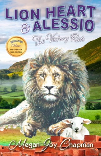 Lion Heart & Alessio The Victory Ride, Book Four, Mission Gentleness & Self-Control