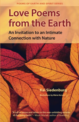 Love Poems from the Earth An Invitation to an Intimate Connection with Nature