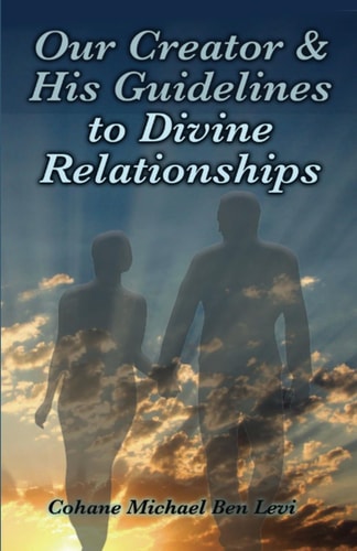 Our Creator & His Guidelines to Divine Relationships