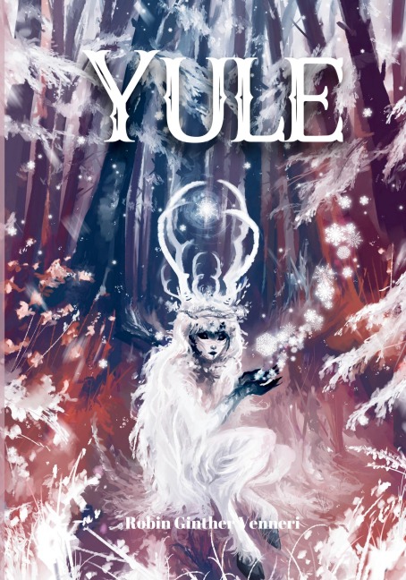 Yule Guide: For Celebrating the Winter Solstice