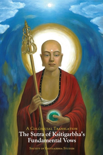 The Sutra of Ksitigarbhas Fundamental Vows: A Colloquial Translation