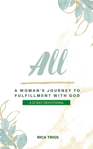 All A Woman's Journey to Fulfillment with God: A 21-Day Devotional